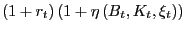 $ \left( {1+r_{t} } \right) \left( {1+\eta\left( {B_{t} ,K_{t} ,\xi_{t} } \right) } \right) $