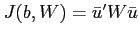 $ J(b,W)=\bar{u}'W\bar{u}$