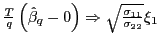 $ \frac{T} {q}\left( \hat{\beta}_{q}-0\right) \Rightarrow\sqrt{\frac{\sigma_{11} }{\sigma_{22}}}\xi_{1}$