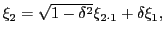 $ \xi_{2}=\sqrt{1-\delta^{2}}\xi_{2\cdot1}+\delta\xi_{1},$