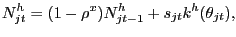 $\displaystyle N^{h}_{jt} = (1-\rho^{x})N^{h}_{jt-1} + s_{jt} k^{h}(\theta_{jt}),$