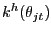 $ k^{h}(\theta_{jt})$