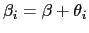 $ \beta _{i}=\beta+\theta_{i}$