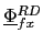 $ \underline{\Phi}_{fx}^{RD}$