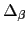 $ \Delta_{\beta}$