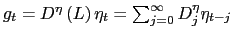 $ g_{t}=D^{\eta}\left( L\right) \eta_{t}=\sum_{j=0}^{\infty}D_{j}^{\eta} \eta_{t-j}$