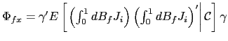 $ \Phi _{fx}=\gamma^{\prime}E\left[ \left. \left( \int_{0}^{1}dB_{f}J_{i}\right) \left( \int_{0}^{1}dB_{f}J_{i}\right) ^{\prime}\right\vert \mathcal{C} \right] \gamma$