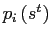 $ p_{i}\left( s^{t}\right) $