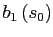 $ b_{1}\left( s_{0}\right) $