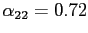 $ \alpha_{22}=0.72$