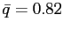 $ \bar{q} = 0.82$