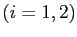 $ \left( i=1,2\right) $