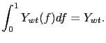 $\displaystyle \int_{0}^{1}Y_{wt}(f)df = Y_{wt}.$