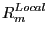 $\displaystyle R_{m}^{Local} $