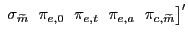 $ \, \, \sigma_{\widetilde{m}} \; \, \, \pi_{e,0} \; \, \, \pi_{e,t} \; \, \, \pi_{e,a} \; \, \, \pi_{c,\widetilde{m}} \bigr]^{\prime}$