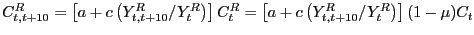 $ C_{t,t+10}^{R} =\left[ {a+c\left( {Y_{t,t+10}^{R} /Y_{t}^{R} } \right) } \right] C_{t}^{R} =\left[ {a+c\left( {Y_{t,t+10}^{R} /Y_{t}^{R} } \right) } \right] (1-\mu)C_{t} $