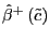 $ \hat{\beta}^{+}\left( \tilde{c}\right) $