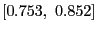 $ \left[ 0.753,\text{ }0.852\right] $