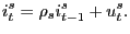 $\displaystyle i_{t}^{s}=\rho_{s}i_{t-1}^{s}+u_{t}^{s}.$