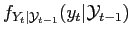 $\displaystyle f_{ Y_{t} \vert \mathcal{ Y }_{ t - 1 } } ( y_{t} \vert \mathcal{ Y }_{ t - 1 } )$