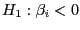 $ H_{1} :\beta_{i} <0$