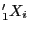 $ _{1}^{\prime} X_{i}$