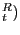 $ _{t}^{R} )$