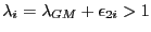 $ \lambda_{i}=\lambda_{GM} +\epsilon_{2i}>1$