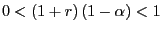 $ 0<\left( 1+r\right) \left( 1-\alpha\right) <1$