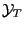 $ \mathcal{Y}_{T}$