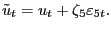 $\displaystyle \tilde{u}_{t} = u_{t} + \zeta_{5}\varepsilon_{5t}.$