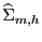 $ \widehat{\Sigma}_{m,h}$