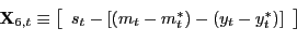 \begin{displaymath}\mathbf{X}_{6,t}\equiv\left[ \begin{array}[c]{c} s_{t}-\left[ (m_{t}-m_{t}^{\ast})-(y_{t}-y_{t}^{\ast})\right] \ \end{array}\right] \end{displaymath}