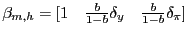 $ \beta_{m,h}=[1\quad \frac{b}{1-b}\delta_y\quad \frac{b}{1-b}\delta_\pi]$