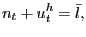 $\displaystyle n_{t}+u_{t}^{h}=\bar{l},$