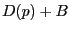 $ D(p)+B$