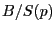 $ B/S(p)$