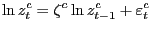 $\displaystyle \ln z_{t}^{c}=\zeta^{c}\ln z_{t-1}^{c}+\varepsilon_{t}^{c}$