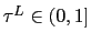 $ \tau^{L} \in(0,1]$