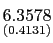 $ \underset{{\small (0.4131)}}{6.3578}$