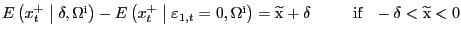 $ E\left( x^{+}_{t} \mathrel{\left\vert\vphantom{x^+_t \delta ,{\Omega }^{{\rm i}}}\right.\kern-\nulldelimiterspace}\delta ,{\Omega}^{\mathrm{i}}\right) -E\left( x^{+}_{t} \mathrel{\left\vert\vphantom{x^+_t {\varepsilon }_{1,t}=0,{\Omega }^{{\rm i}}}\right.\kern-\nulldelimiterspace}{\varepsilon }_{1,t} =0,{\Omega}^{\mathrm{i}}\right) =\widetilde{\mathrm{x}}+\delta \ \ \ \ \ \ \ \ \mathrm{if}\ \ -\delta<\widetilde{\mathrm{x}}<0$