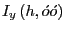 $ I_{y}\left( h,\acute{o}\acute{o}\right) $