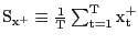 $ {\mathrm{S} }_{{\mathrm{x}}^{\mathrm{+}}}\equiv\frac{\mathrm{1}}{\mathrm{T}} \sum^{\mathrm{T}}_{\mathrm{t=1}}{{\mathrm{x}}^{\mathrm{+}}_{\mathrm{t}}}$