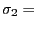 $ {\sigma}_{2}=$