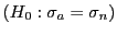 $ \left( H_{0}:\sigma_{a}=\sigma_{n}\right) $