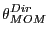 $\displaystyle \theta_{MOM}^{Dir} $