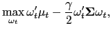 $\displaystyle \max_{\omega_{t}}\mathbf{\omega}_{t}^{\prime}\mathbf{\mu}_{t}-\frac{\gamma} {2}\mathbf{\omega}_{t}^{\prime}\mathbf{\Sigma\omega}_{t},$