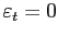 $ \varepsilon_{t}=0$