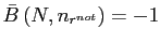 $ \bar {B}\left( N,n_{r^{not}}\right) =-1$