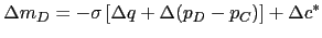 $\displaystyle \Delta m_{D}=-\sigma\left[ \Delta q+\Delta(p_{D}-p_{C})\right] +\Delta c^{\ast}$